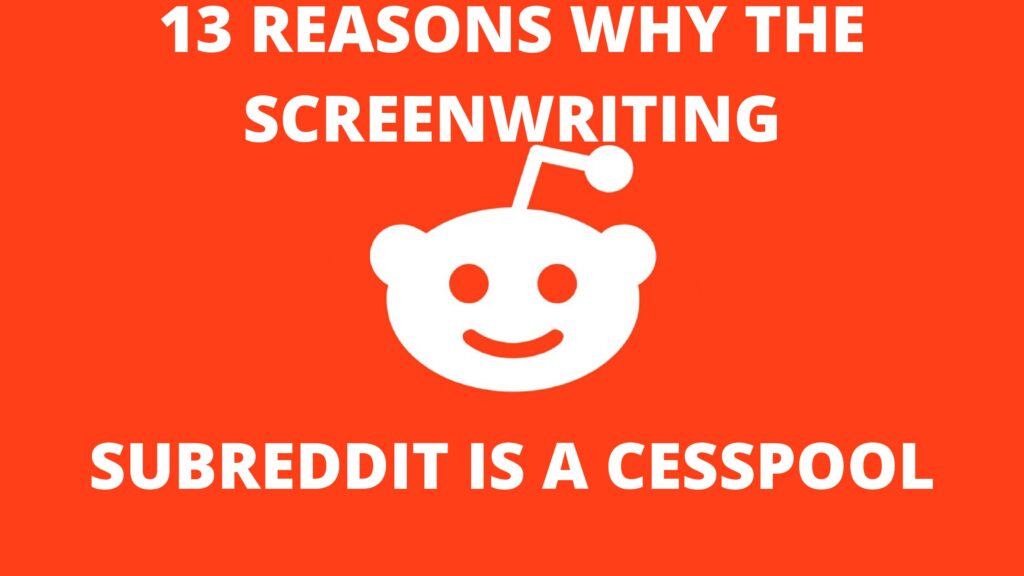 13 Reasons Why The Screenwriting Reddit Is A Cesspool