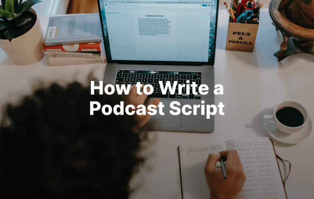 How To Write a Podcast Script