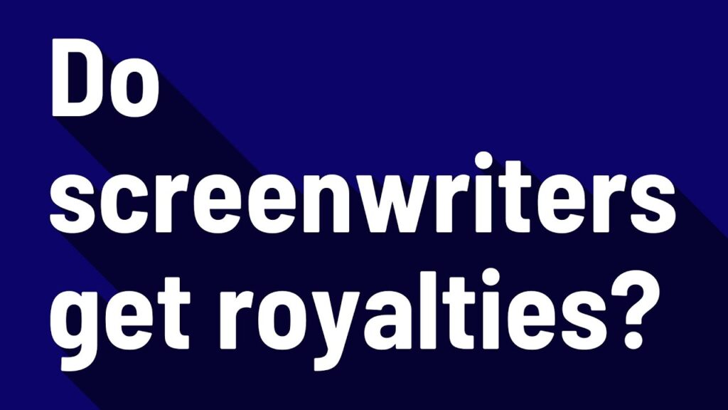 Do Screenwriters Get Royalties