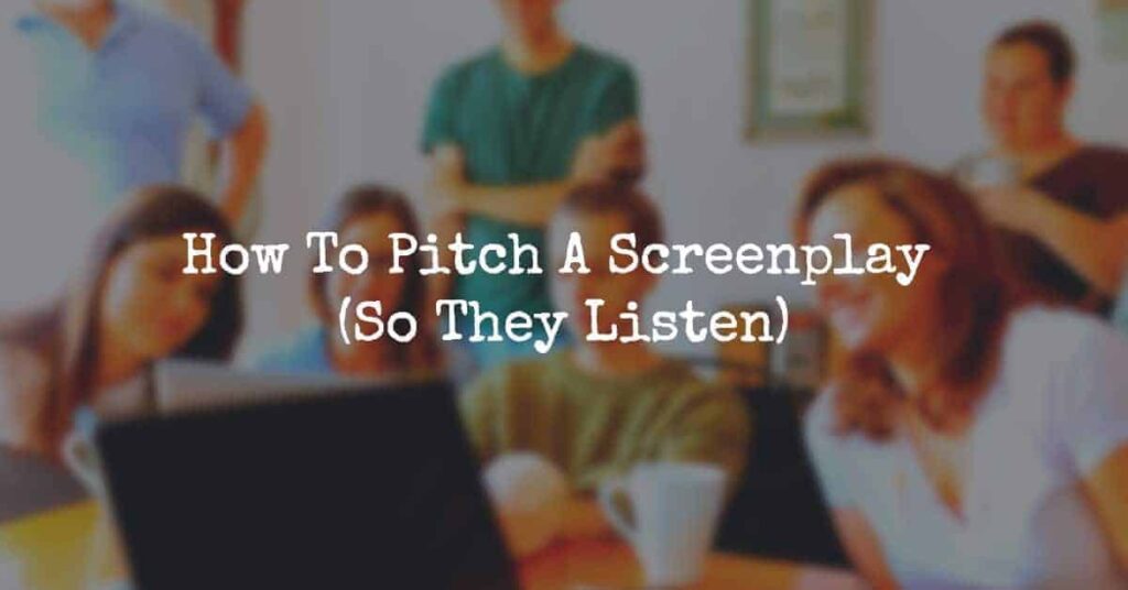 How to Pitch a Screenplay: Guide to Successfully Sell with a Perfect Pitch