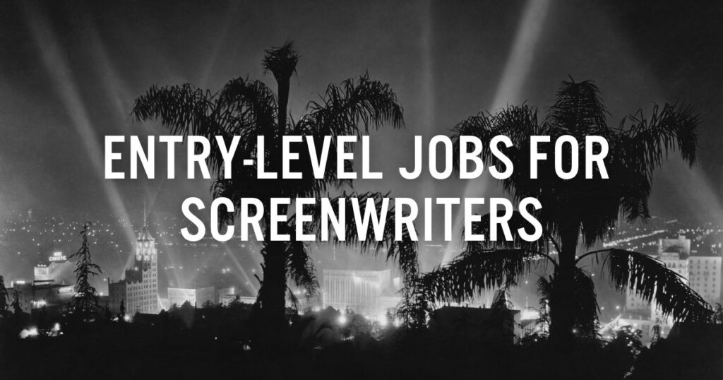 Breaking into Screenwriting: Navigating Entry-Level Jobs in the Film Industry